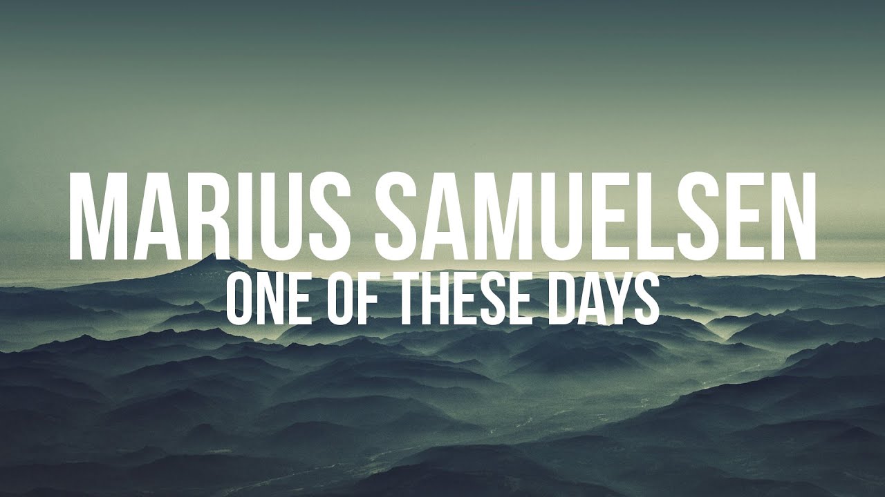 Marius Samuelsen One Of These Days Lyrics YouTube Marius samuelsen one of these days lyrics youtube