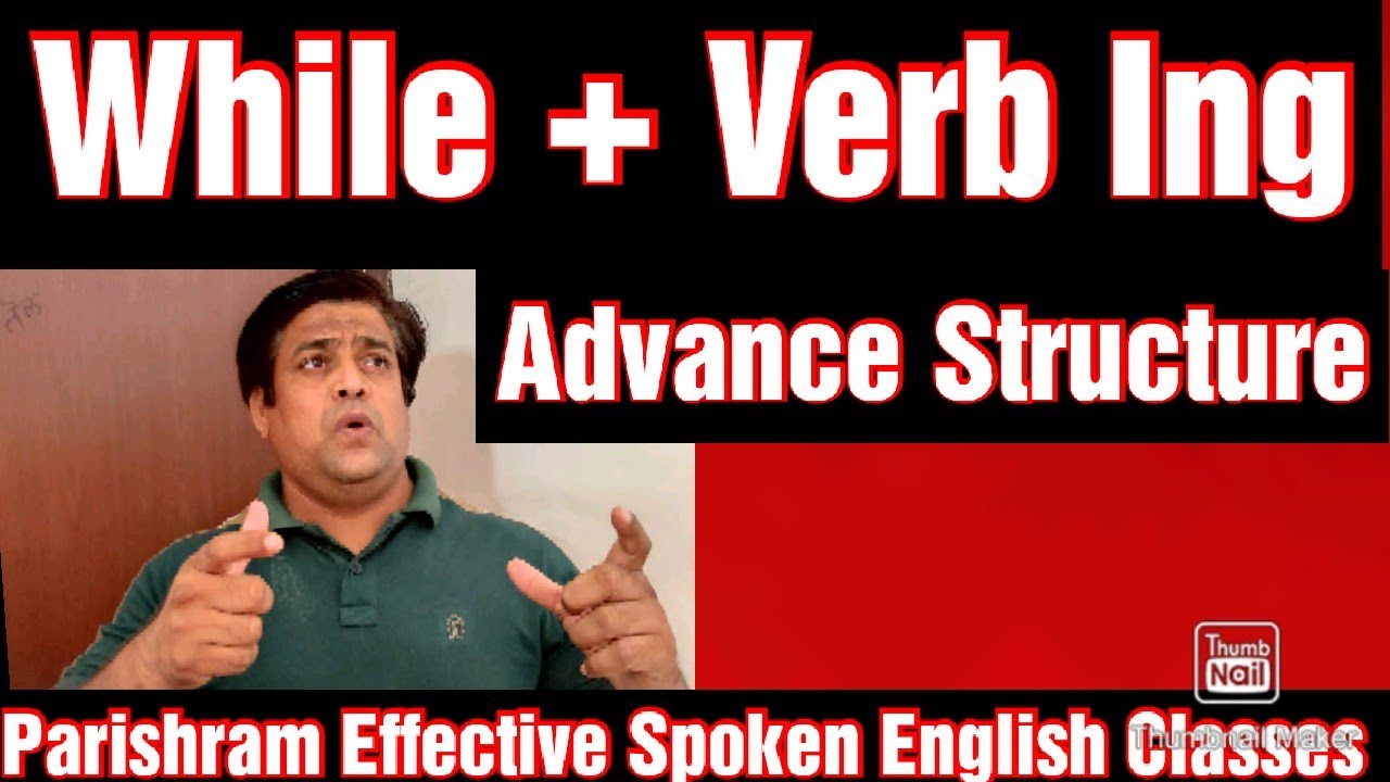 While + Ing + Simple past tense. Adavance Structure. Parishram