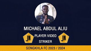 MICHAEL ABDUL ALIU • STRIKER•SONGKHLA FC • 2023/2024