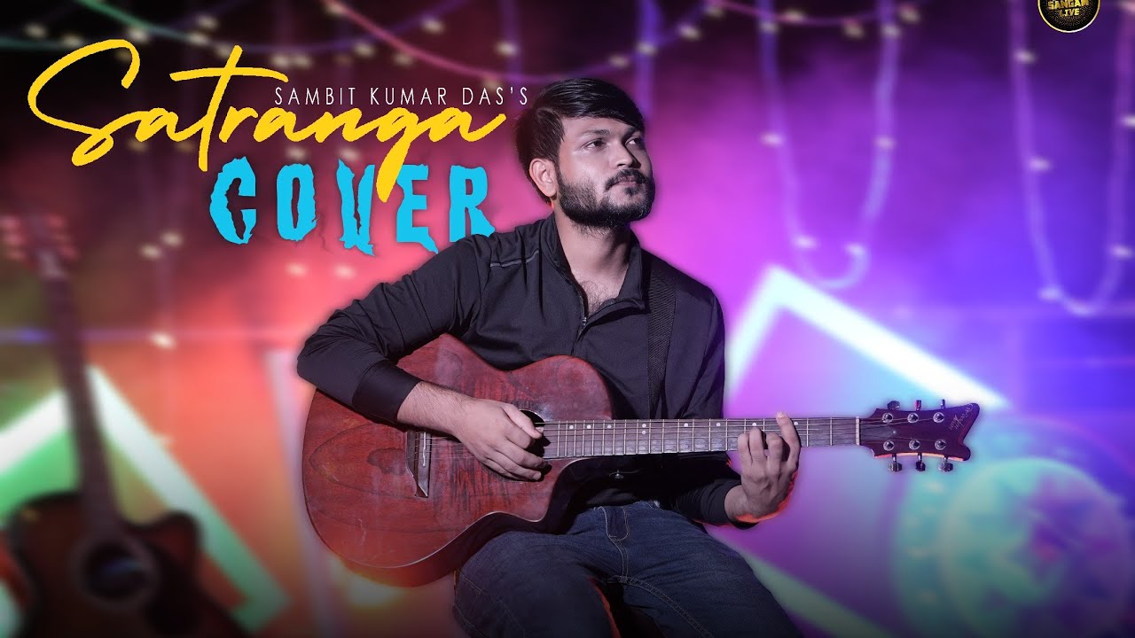 Satranga Unplugged By Sambit Das || Cover Song ||
