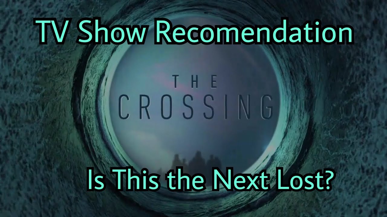 The Crossing TV Show Recommendation & Review