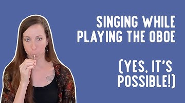 How to Sing while Playing the Oboe - Intro to Extended Techniques