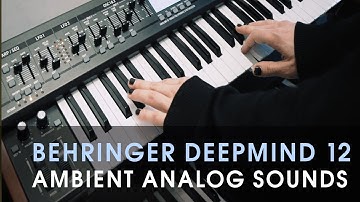 Behringer Deepmind 12 Ambient Analog Sounds | Free Patches