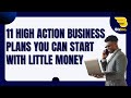 11 High Action Business Plans You Can Start With Little Money | Best Small Business Ideas | Startups