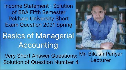Income Statement : Solution of BBA Fifth Semester Pokhara University Short Exam Question 2021 Spring