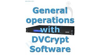 General operations with DVCrypt Software