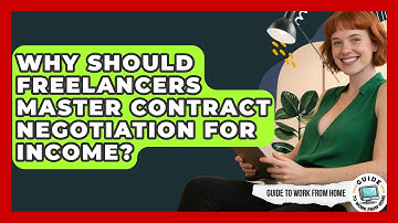 Why Should Freelancers Master Contract Negotiation For Income? - Guide To Work From Home