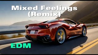 Mixed Feelings (Remix) - EDM