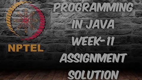 Programming in Java || Week-11 Assignment #NPTEL