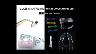 CLASS II MATRICING - What to CHOOSE, How to USE 