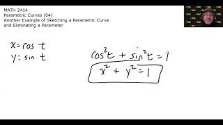 MATH 2414 - Parametric Curves (04): Another Example of Sketching a Curve, Eliminating the Parameter
