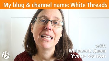 White Threads FlossTube #33 – My blog and channel name