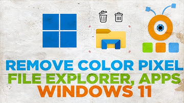 How to Remove colored pixel border in File Explorer and apps in Windows 11