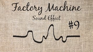 Factory Machine Sound Effect - #9