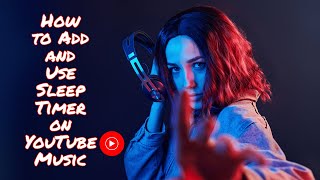 How to Add and Use Sleep Timer on YouTube Music (2021) | Quantum Prax screenshot 4