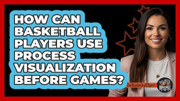 How Can Basketball Players Use Process Visualization Before Games? - The Basketball Xpert