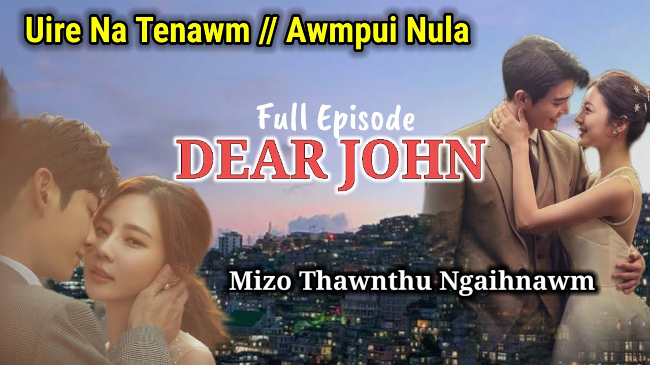 Dear John - Full Story (chapter zawmkhawm)