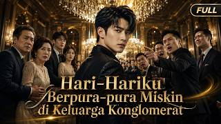 🔥LENGKAP🔥 [Hari-hari Aku Pura-pura Miskin di Keluarga Kaya Raya] #drama #dramapendek