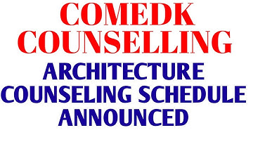 ARCHITECTURE COUNSELINNG SCHEDULE IN COMEDK COUNSELLING2021