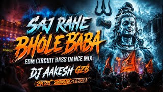 SAJ RAHE BHOLE BABA – EDM CIRCUIT BASS DANCE MIX | DJ AAKESH GZB | 2K26 SAWAN SPECIAL #djaakeshgzb 