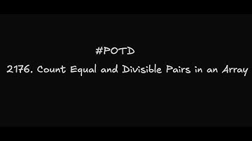 Leetcode 2176 - Count Equal and Divisible Pairs in an array |  Explained with  Optimized Code