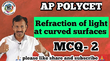 AP POLYCET - 2021 | EM  MCQ TEST - 2  | Refraction of light at curved surfaces