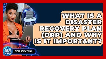 What Is A Disaster Recovery Plan (DRP) And Why Is It Important? - Cloud Stack Studio