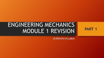 ENGINEERING MECHANICS (KTU SYLLABUS): FIRST MODULE REVISION- Part 1(Explained in Malayalam)