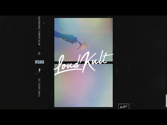 在 YouTube 上观看 Wilder, Hanna Löwenborg - Think About Us