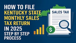 How To File Kentucky State Monthly Sales Tax Return In 2025 Step By Step Process Us Sales Tax