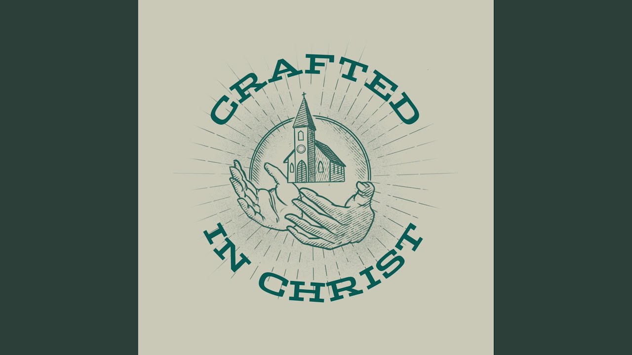 Crafted In Christ (Ephesians 2)