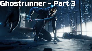 Ghostrunner | First Playthrough | Part 3