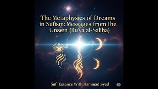 The Metaphysics of Dreams in Sufism Messages from the Unseen (Ru'ya al-Saliha)