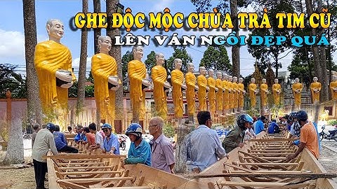 Ghe Ngo Độc Mộc Chùa Trà Tim Cũ  Đã Lên Xong Ván Ngồi Nhanh Quá