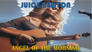 JUICE NEWTON - ANGEL OF THE MORNING
