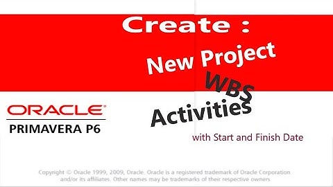 Primavera Tutorial 02 Create Project, WBS, Activities with Start and Finish Date