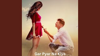 Gar Pyar Na Kiya