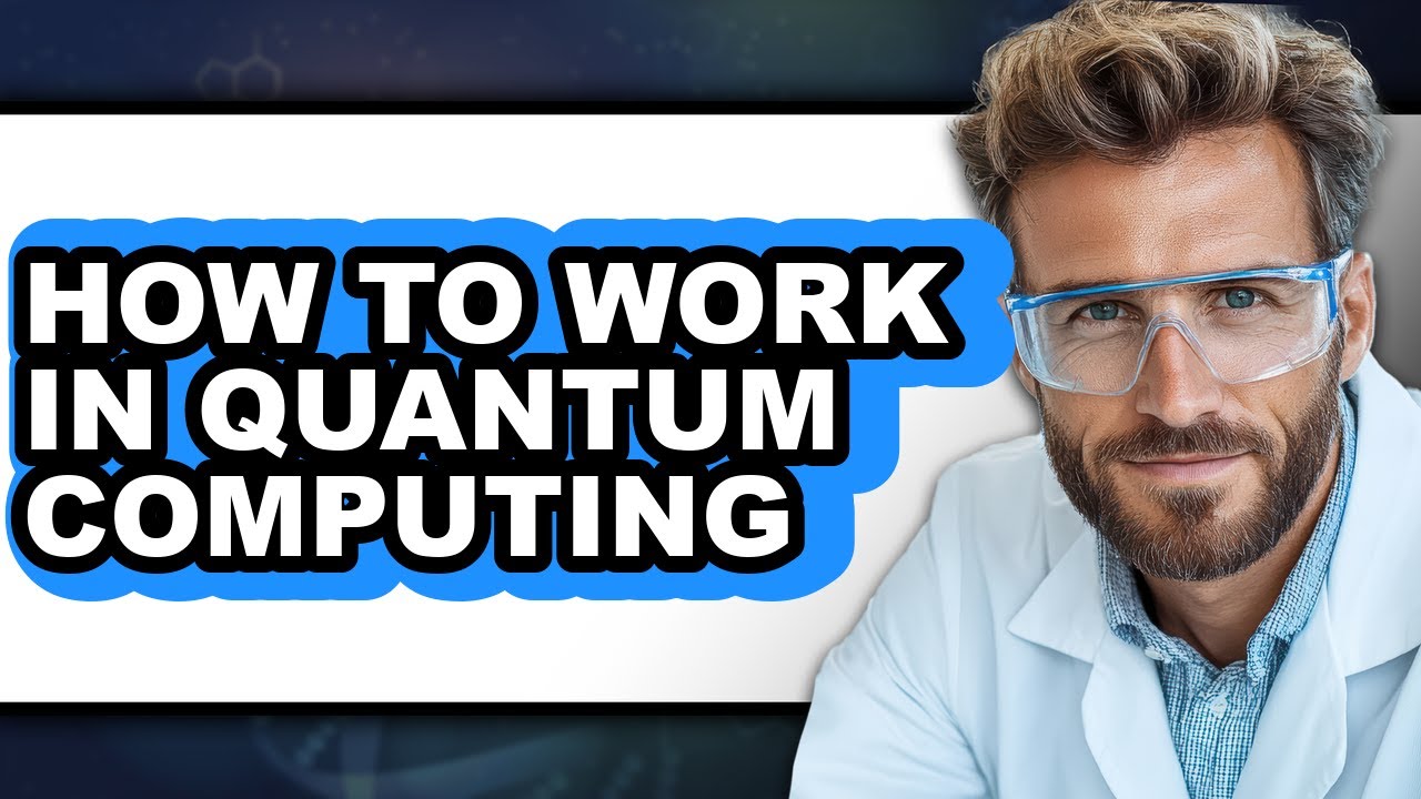How to Work in Quantum Computing - Full Guide