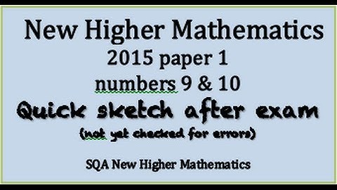 2015 new Higher Maths paper 1 nos. 9 & 10 sketch
