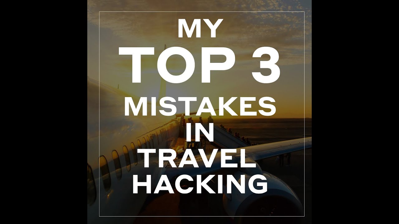 My Top 3 Mistakes with Travel Hacking 😢 - YouTube