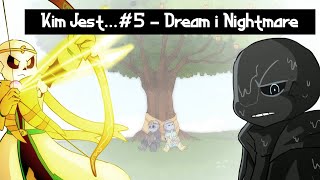 Kim Jest... #5 - Dream i Nightmare