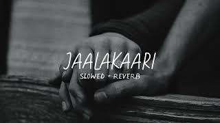 Jaalakaari - Slowed Reverb Balti