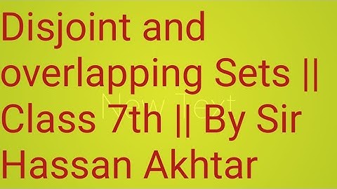 Class 7th || Disjoint and overlapping Sets || By Sir Hassan Akhtar