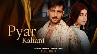 PYAR KAHANI -  Full Film ( New Year's Special) | Zainab Shabbir, Usama Khan | Latest Film 2023