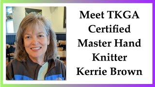 Meet TKGA Certified Master Hand Knitter Kerrie Brown