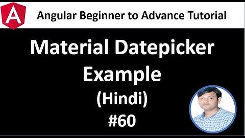 Angular Tutorial for Beginners 60: Material Datepicker example in hindi, how to use