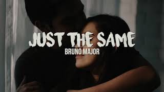 Just The Same | Bruno Major (Lyrics)
