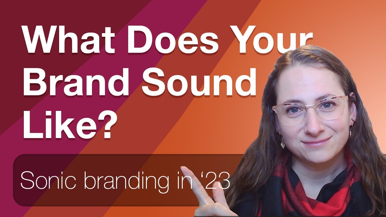 What Does Your Brand Sound Like? Sounds to Avoid and Sounds to Love