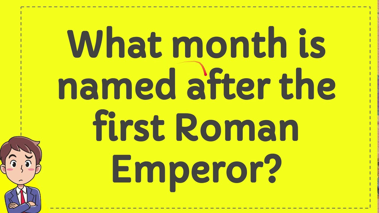 What Month Is Named After The First Roman Emperor YouTube