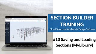 #10 Saving and Loading Sections (MyLibrary) - SkyCiv Section Builder Training